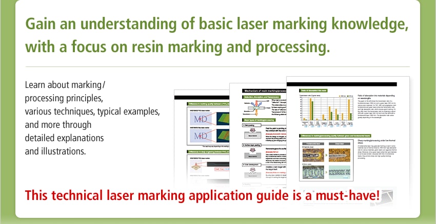 Gain an understanding of basic laser marking knowledge, with a focus on resin marking and processing. / Learn about marking / processing principles, various techniques, typical examples, and more through detailed explanations and illustrations. / This technical laser marking application guide is a must-have!